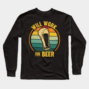 Will Work for Beer Long Sleeve T-Shirt